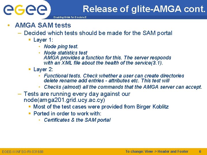 Release of glite-AMGA cont. Enabling Grids for E-scienc. E • AMGA SAM tests –