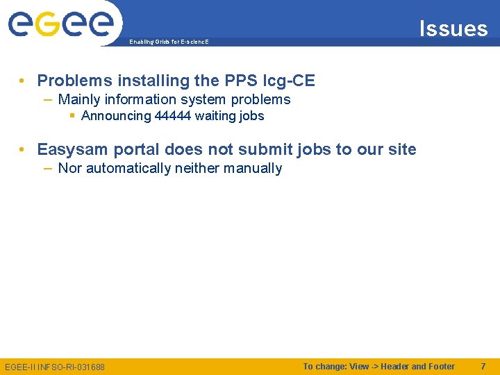Issues Enabling Grids for E-scienc. E • Problems installing the PPS lcg-CE – Mainly