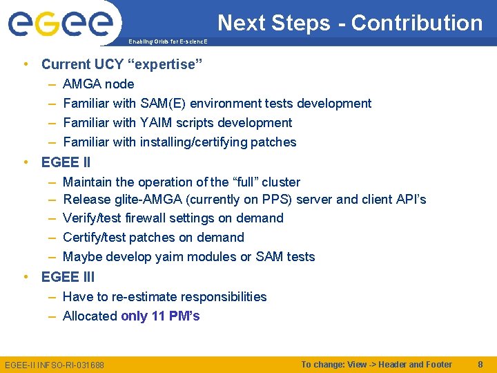 Next Steps - Contribution Enabling Grids for E-scienc. E • Current UCY “expertise” –