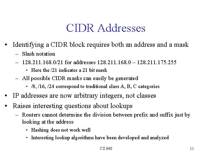 CIDR Addresses • Identifying a CIDR block requires both an address and a mask