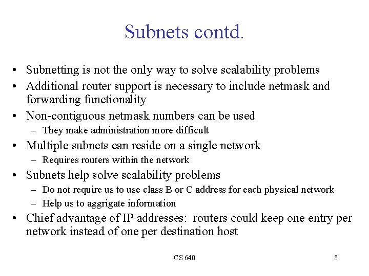 Subnets contd. • Subnetting is not the only way to solve scalability problems •