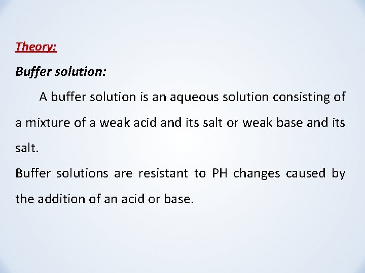 Theory: Buffer solution: A buffer solution is an aqueous solution consisting of a mixture