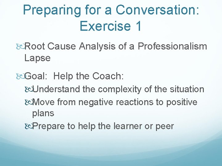 Preparing for a Conversation: Exercise 1 Root Cause Analysis of a Professionalism Lapse Goal: