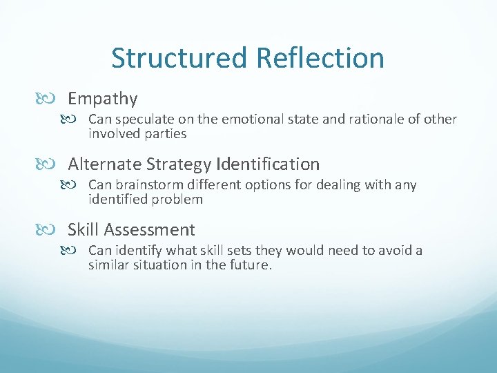 Structured Reflection Empathy Can speculate on the emotional state and rationale of other involved