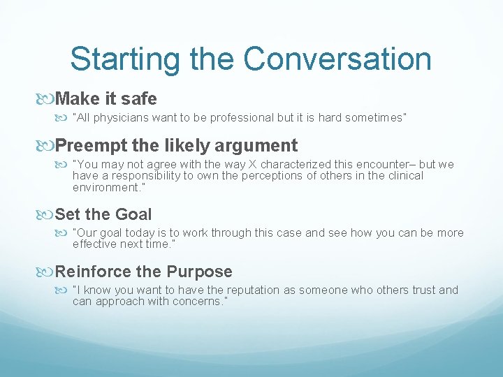 Starting the Conversation Make it safe “All physicians want to be professional but it