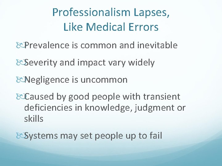 Professionalism Lapses, Like Medical Errors Prevalence is common and inevitable Severity and impact vary