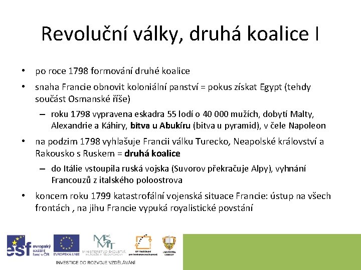Revoluční války, druhá koalice I • po roce 1798 formování druhé koalice • snaha Revoluční války, druhá koalice I • po roce 1798 formování druhé koalice • snaha