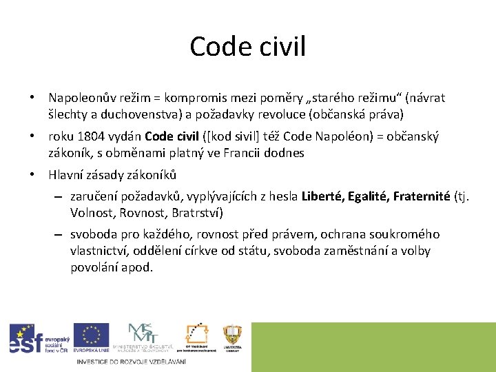 Code civil • Napoleonův režim = kompromis mezi poměry „starého režimu“ (návrat šlechty a Code civil • Napoleonův režim = kompromis mezi poměry „starého režimu“ (návrat šlechty a