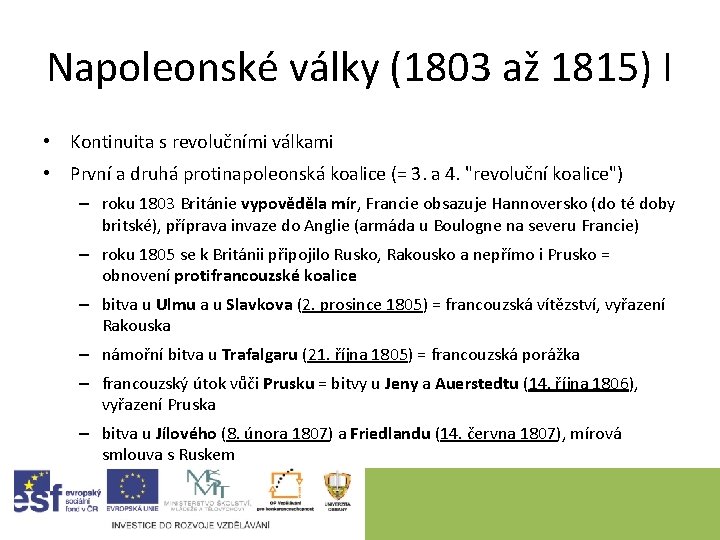 Napoleonské války (1803 až 1815) I • Kontinuita s revolučními válkami • První a Napoleonské války (1803 až 1815) I • Kontinuita s revolučními válkami • První a
