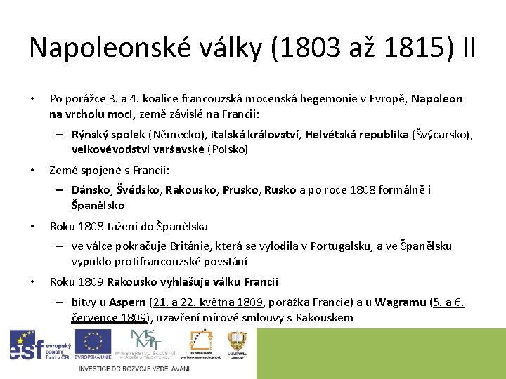 Napoleonské války (1803 až 1815) II • Po porážce 3. a 4. koalice francouzská Napoleonské války (1803 až 1815) II • Po porážce 3. a 4. koalice francouzská