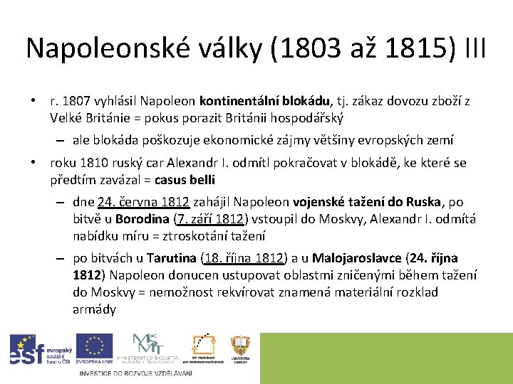 Napoleonské války (1803 až 1815) III • r. 1807 vyhlásil Napoleon kontinentální blokádu, tj. Napoleonské války (1803 až 1815) III • r. 1807 vyhlásil Napoleon kontinentální blokádu, tj.