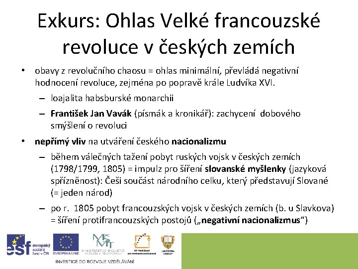 Exkurs: Ohlas Velké francouzské revoluce v českých zemích • obavy z revolučního chaosu = Exkurs: Ohlas Velké francouzské revoluce v českých zemích • obavy z revolučního chaosu =