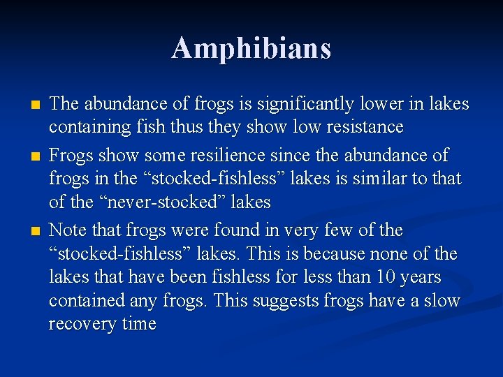 Amphibians n n n The abundance of frogs is significantly lower in lakes containing