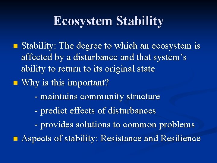 Ecosystem Stability: The degree to which an ecosystem is affected by a disturbance and