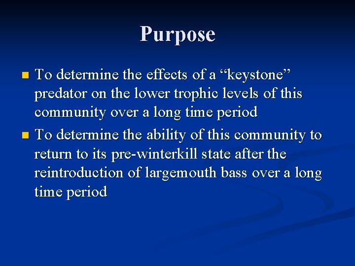 Purpose To determine the effects of a “keystone” predator on the lower trophic levels