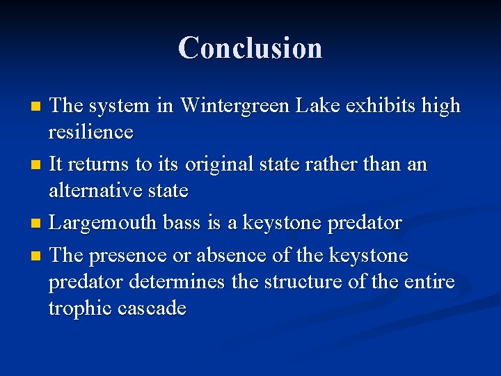 Conclusion The system in Wintergreen Lake exhibits high resilience n It returns to its