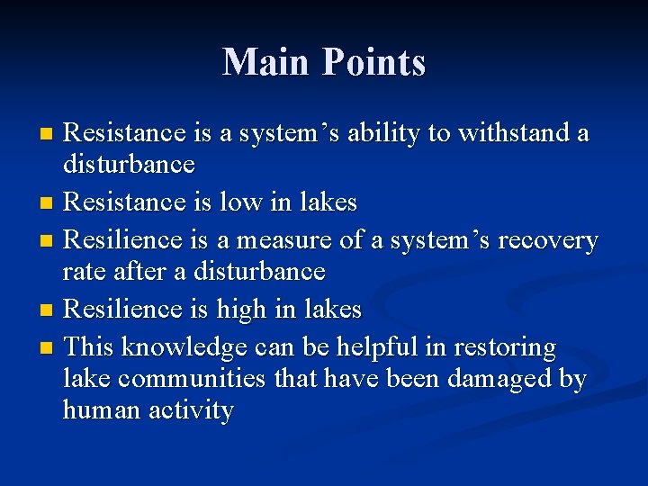 Main Points Resistance is a system’s ability to withstand a disturbance n Resistance is