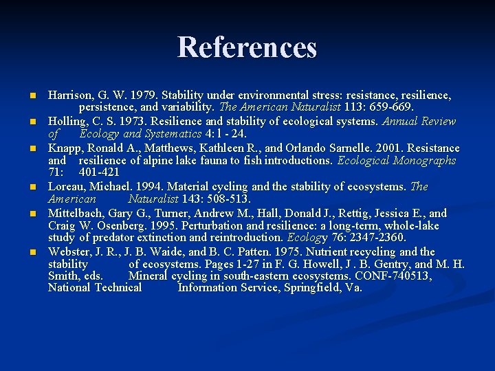 References n n n Harrison, G. W. 1979. Stability under environmental stress: resistance, resilience,