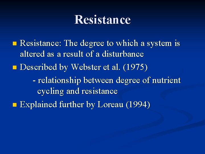 Resistance: The degree to which a system is altered as a result of a