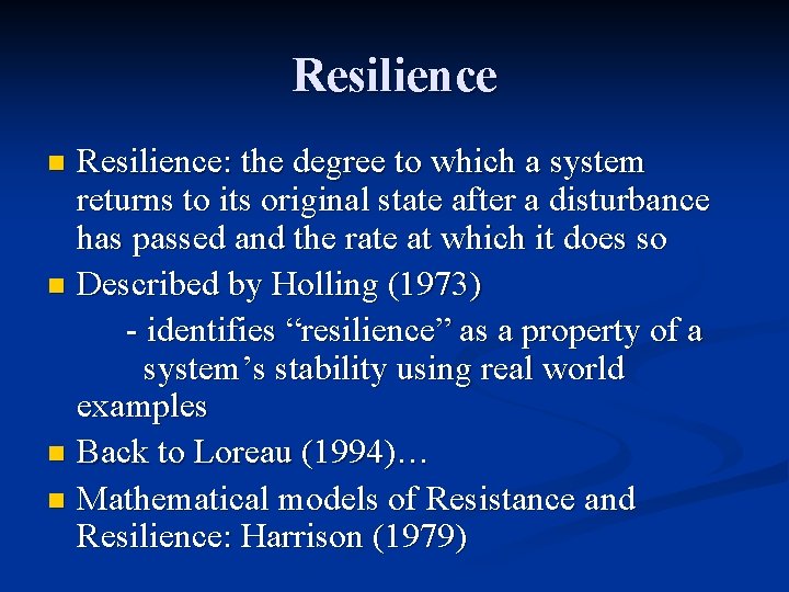Resilience: the degree to which a system returns to its original state after a