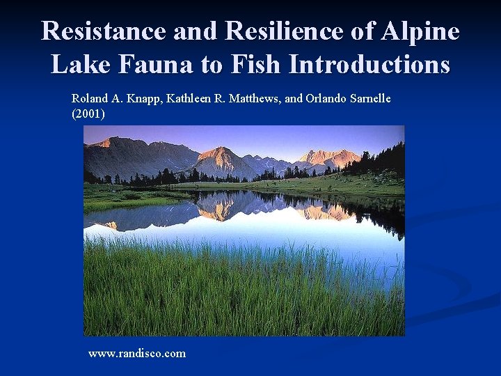 Resistance and Resilience of Alpine Lake Fauna to Fish Introductions Roland A. Knapp, Kathleen