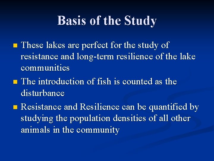 Basis of the Study These lakes are perfect for the study of resistance and