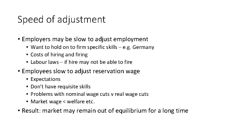 Speed of adjustment • Employers may be slow to adjust employment • Want to