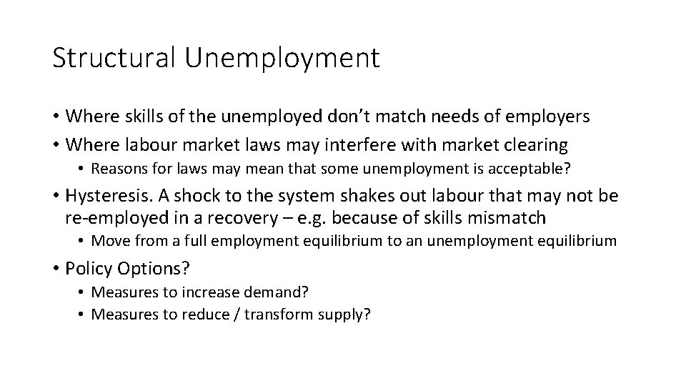 Structural Unemployment • Where skills of the unemployed don’t match needs of employers •