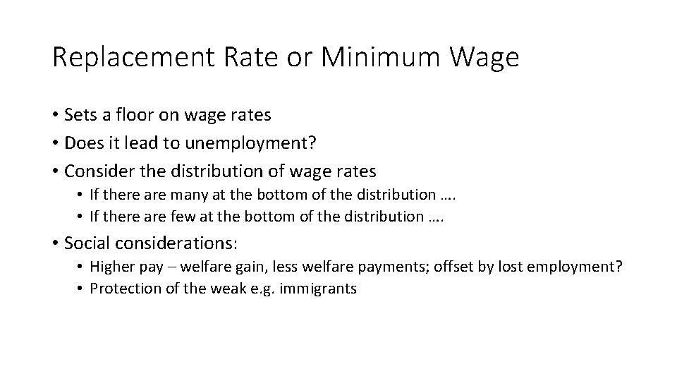 Replacement Rate or Minimum Wage • Sets a floor on wage rates • Does