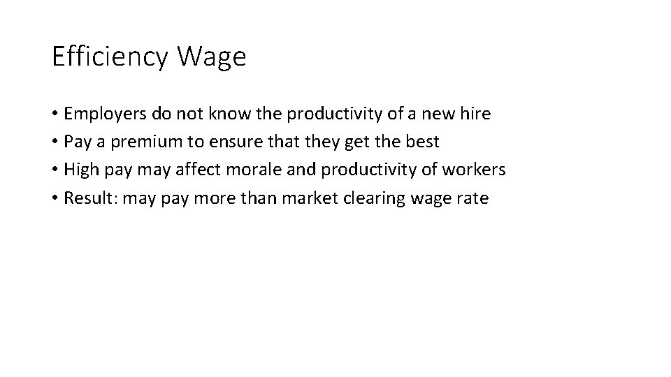 Efficiency Wage • Employers do not know the productivity of a new hire •