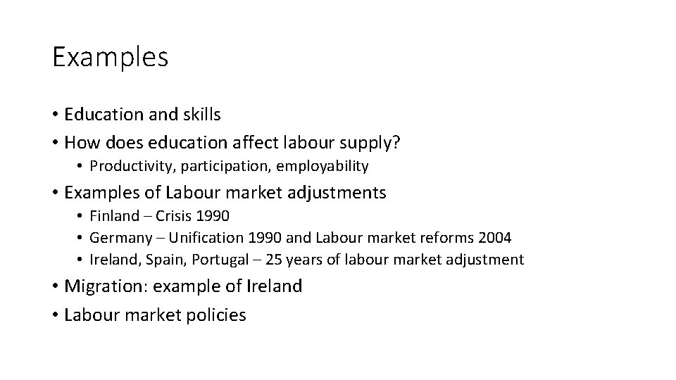 Examples • Education and skills • How does education affect labour supply? • Productivity,