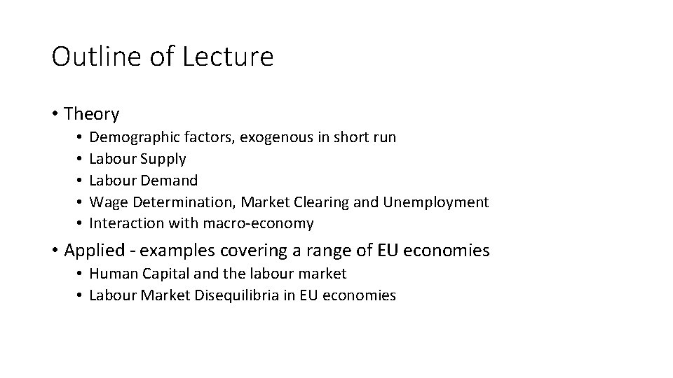 Outline of Lecture • Theory • • • Demographic factors, exogenous in short run