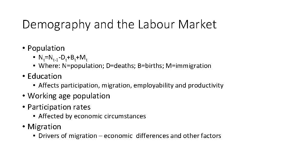 Demography and the Labour Market • Population • Nt=Nt-1 -Dt+Bt+Mt • Where: N=population; D=deaths;