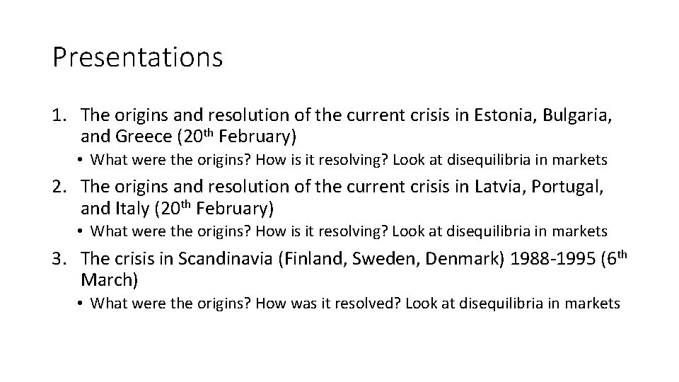 Presentations 1. The origins and resolution of the current crisis in Estonia, Bulgaria, and