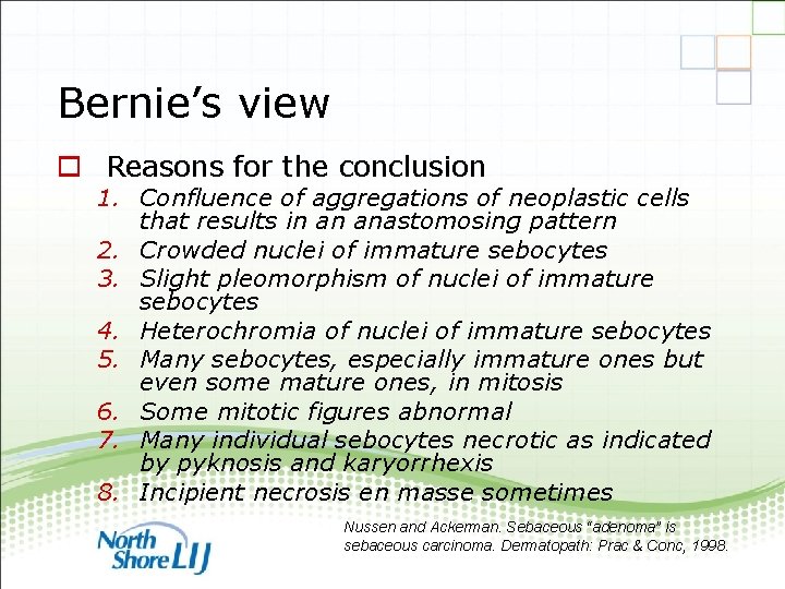 Bernie’s view o Reasons for the conclusion 1. Confluence of aggregations of neoplastic cells