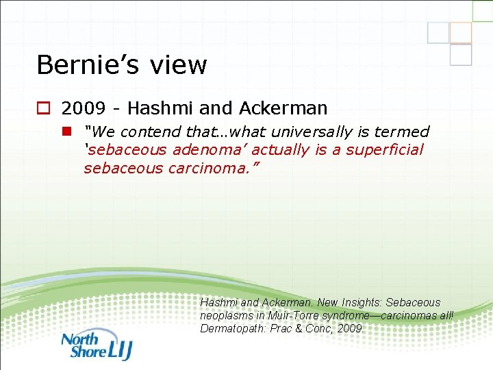 Bernie’s view o 2009 - Hashmi and Ackerman n “We contend that…what universally is