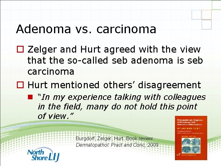 Adenoma vs. carcinoma o Zelger and Hurt agreed with the view that the so-called