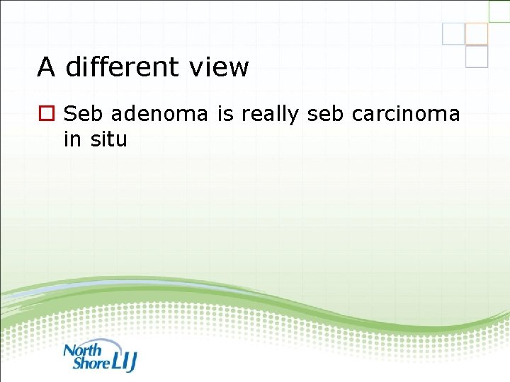 A different view o Seb adenoma is really seb carcinoma in situ 