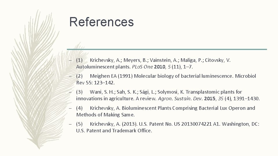 References – (1) Krichevsky, A. ; Meyers, B. ; Vainstein, A. ; Maliga, P.