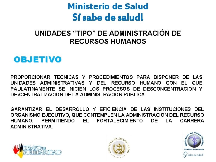 Ministerio de Salud Sí sabe de salud! UNIDADES “TIPO” DE ADMINISTRACIÓN DE RECURSOS HUMANOS