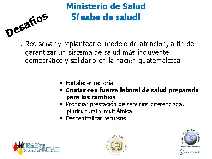 s o afí s e D Ministerio de Salud Sí sabe de salud! 1.