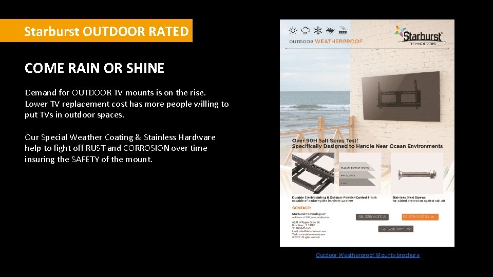 Starburst OUTDOOR RATED COME RAIN OR SHINE Demand for OUTDOOR TV mounts is on