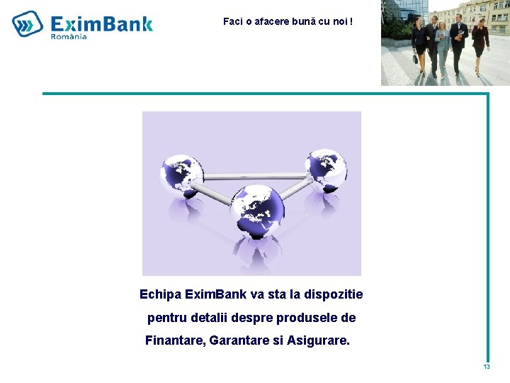 Faci o afacere bună cu noi ! Echipa Exim. Bank va sta la dispozitie