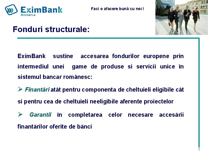 Faci o afacere bună cu noi ! Fonduri structurale: Exim. Bank sustine intermediul unei