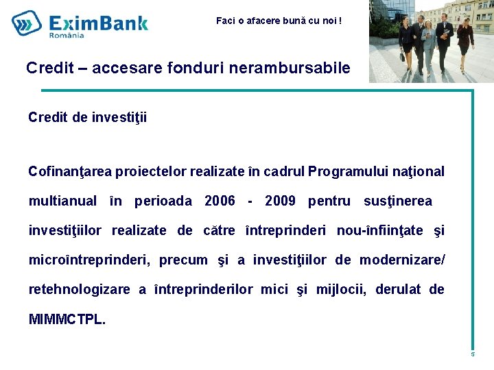 Faci o afacere bună cu noi ! Credit – accesare fonduri nerambursabile Credit de