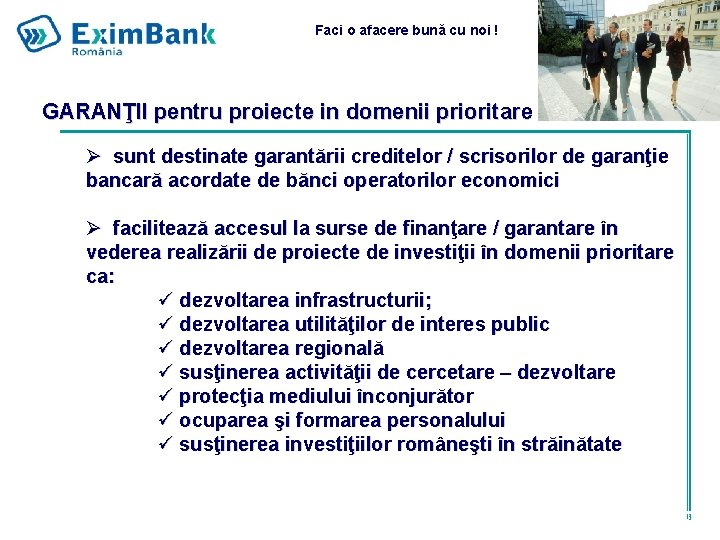 Faci o afacere bună cu noi ! GARANŢII pentru proiecte in domenii prioritare Ø