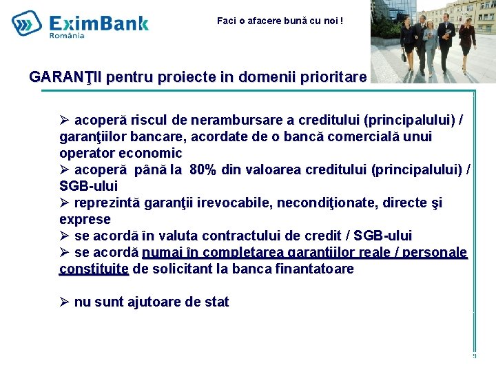 Faci o afacere bună cu noi ! GARANŢII pentru proiecte in domenii prioritare Ø