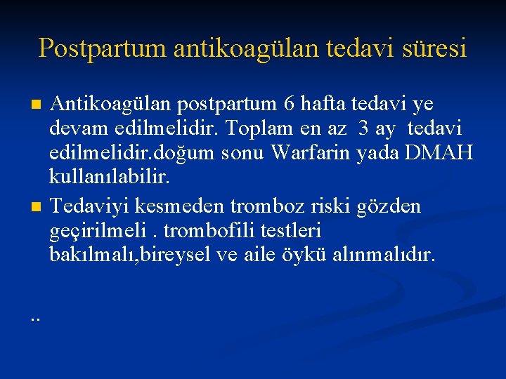 Postpartum antikoagülan tedavi süresi n n . . Antikoagülan postpartum 6 hafta tedavi ye