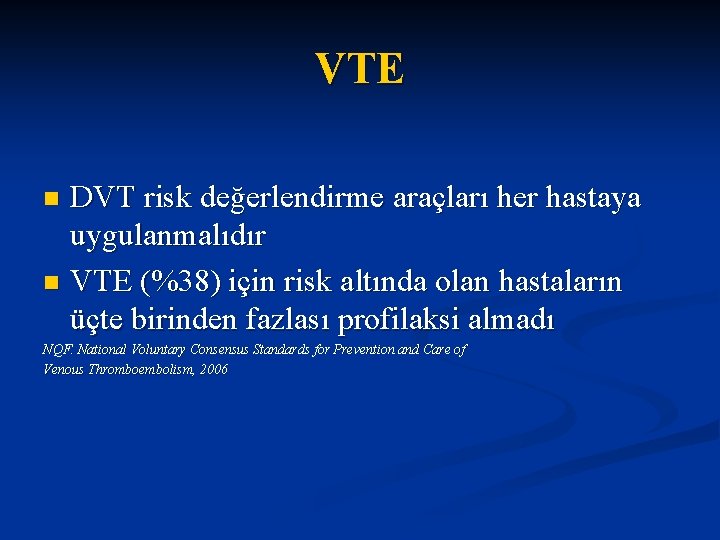 VTE DVT risk değerlendirme araçları her hastaya uygulanmalıdır n VTE (%38) için risk altında