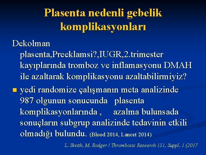 Plasenta nedenli gebelik komplikasyonları Dekolman plasenta, Preeklamsi? , IUGR, 2. trimester kayıplarında tromboz ve